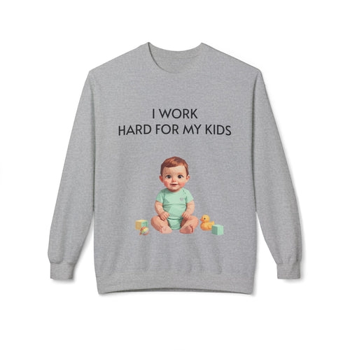 Kids-Work Crewneck Sweatshirt — “I Work Hard For My Kids” Baby Graphic